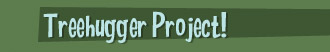 Treehugger Project!